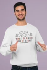 Walk by Faith, Not by Sight – Men’s Bible Verse Christian Sweatshirt